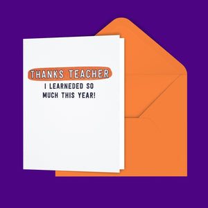 Thanks Teacher I Learneded So Much This Year Greeting Card