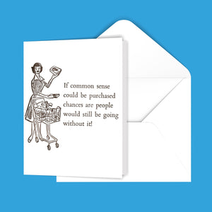 If common sense could be purchased... Greeting Card