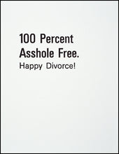 Load image into Gallery viewer, 100 Percent Asshole Free. Happy Divorce! Greeting Card