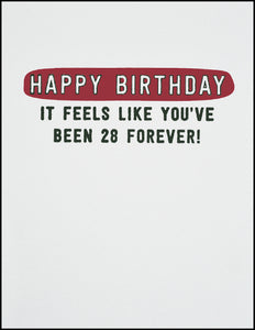 Happy Birthday It Feels Like You've Been 28 Forever! Greeting Card