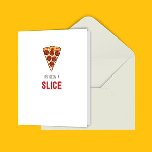 It's Been A Slice Greeting Card