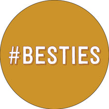 Load image into Gallery viewer, #Besties Button