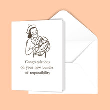 Load image into Gallery viewer, Congratulations on your new bundle of responsibility. Greeting Card