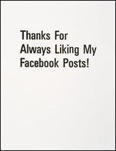 Load image into Gallery viewer, Thanks For Always Liking My Facebook Posts! Greeting Card