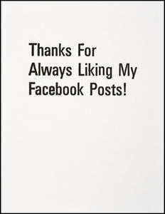 Thanks For Always Liking My Facebook Posts! Greeting Card