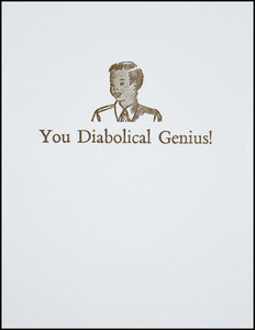You Diabolical Genius! Greeting Card