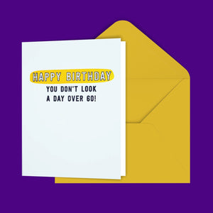 Happy Birthday You Don't Look A Day Over 60! Greeting Card