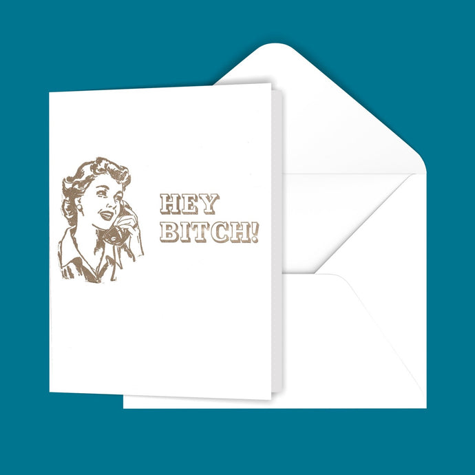 Hey Bitch! Greeting Card