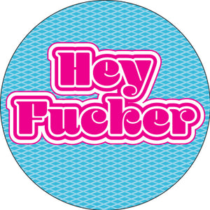 Hey F@#$er Button