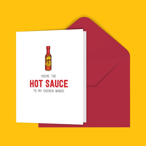 You're The Hot Sauce To My Chicken Wings! Greeting Card