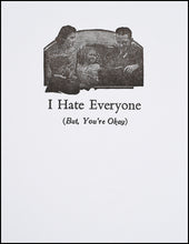 Load image into Gallery viewer, I Hate Everyone (But, You&#39;re Okay) Greeting Card
