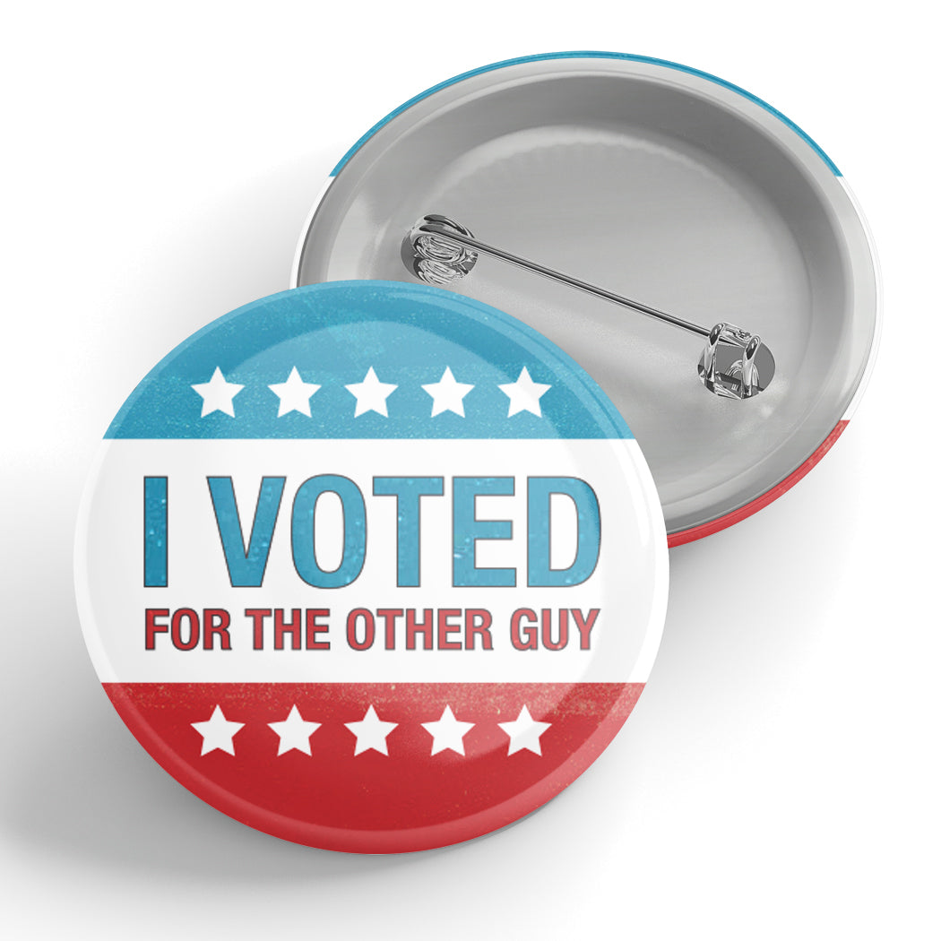 I Voted For The Other Guy Button