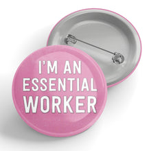 Load image into Gallery viewer, I&#39;m An Essential Worker Button (pink)