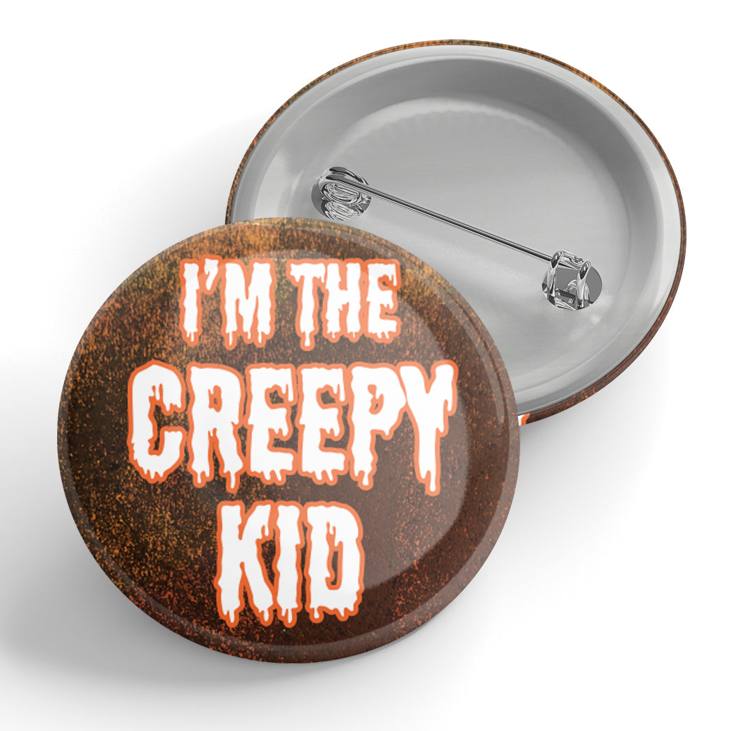 I'm The Creepy Kid Button