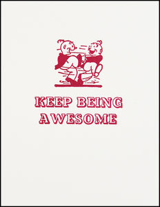 Keep Being Awesome! Greeting Card