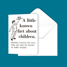Load image into Gallery viewer, A little known fact about children. Greeting Card