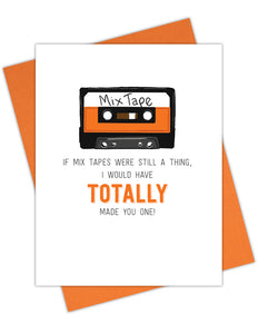 If Mix Tapes Were Still A Thing, I Would Have Totally Made You One! Greeting Card