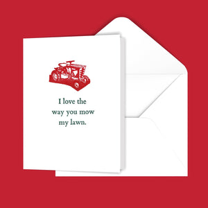 I love the way you mow my lawn. Greeting Card