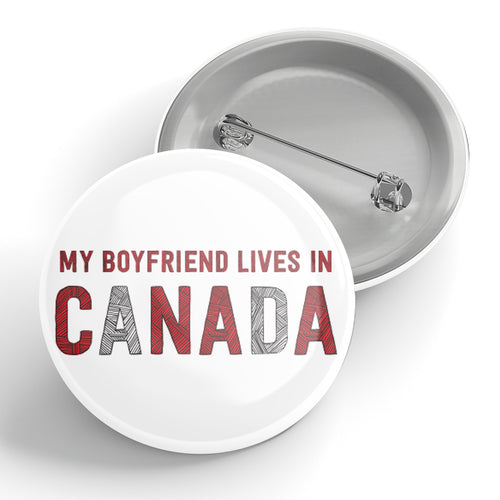 My Boyfriend Lives In Canada Button