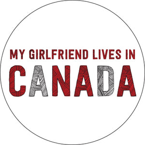 My Girlfriend Lives In Canada Button