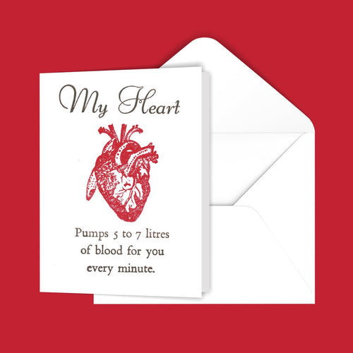 My Heart Pumps 5 to 7 litres of blood for you every minute. Greeting Card