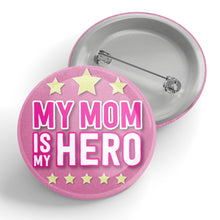 Load image into Gallery viewer, My Mom Is My Hero Button