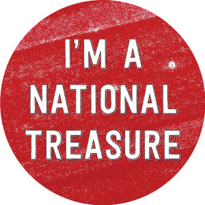 I'm A National Treasure Button