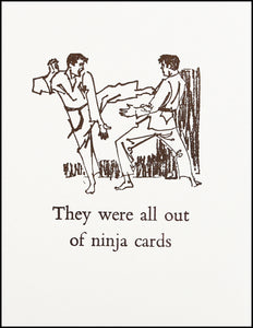 They were all out of ninja cards. Greeting Card