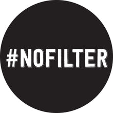 Load image into Gallery viewer, #NoFilter Button