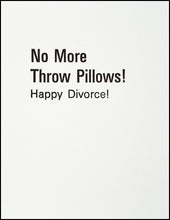Load image into Gallery viewer, No More Throw Pillows! Happy Divorce! Greeting Card