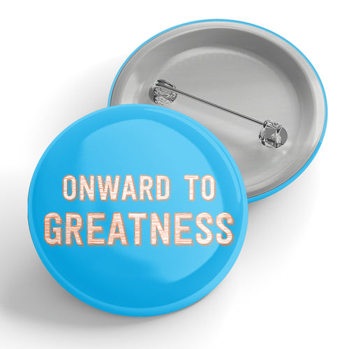 Onward to Greatness Button