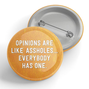 Opinions Are Like Assholes Everybody Has One. Button