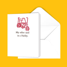 Load image into Gallery viewer, My other card is a Harley. Greeting Card