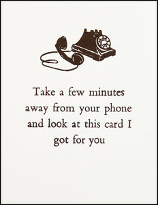 Take a few minutes away from your phone... Greeting Card