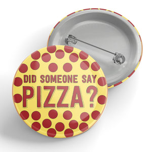Did Someone Say Pizza? Button