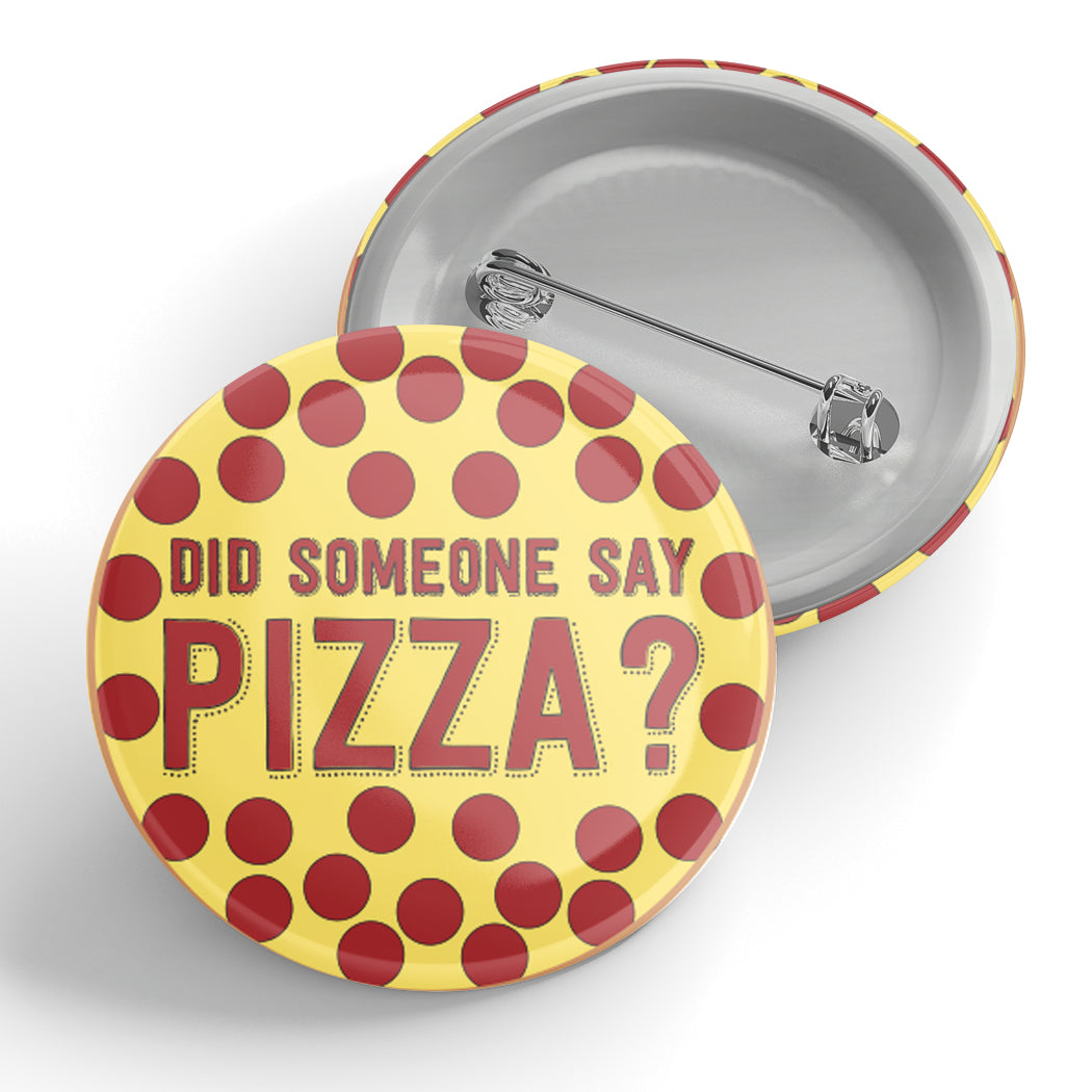 Did Someone Say Pizza? Button