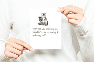 "Why are you showing me? Shouldn't you be posting it to Instagram?" Greeting Card