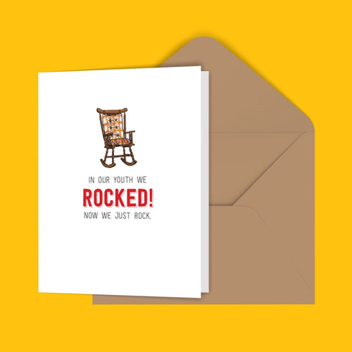 In Our Youth We Rocked! Now We Just Rock. Greeting Card