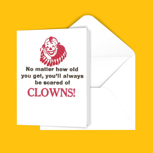 No matter how old you get, you'll always be scared of clowns! Greeting Card