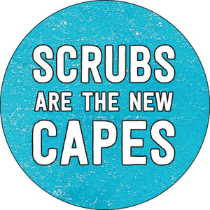 Scrubs Are The New Capes Button (blue)