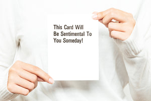 This Card Will Be Sentimental To You Someday! Greeting Card