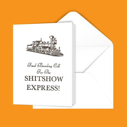 Final Boarding Call For The Shitshow Express Greeting Card