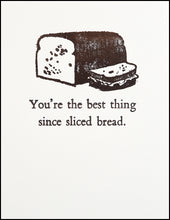 Load image into Gallery viewer, You&#39;re the best thing since sliced bread. Greeting Card