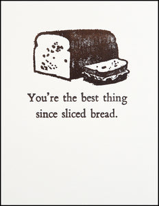 You're the best thing since sliced bread. Greeting Card