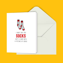 Load image into Gallery viewer, I Didn&#39;t Buy You Socks... Greeting Card