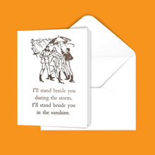 Load image into Gallery viewer, I&#39;ll stand beside you during the storm... Greeting Card