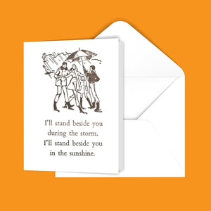 I'll stand beside you during the storm... Greeting Card