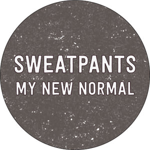Sweatpants My New Normal Button