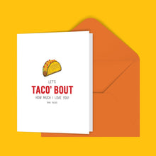 Load image into Gallery viewer, Let&#39;s Taco&#39; bout How Much I Love You! Greeting Card