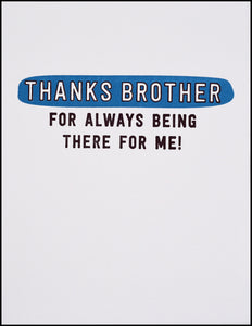 Thanks Brother For Always Being There For Me! Greeting Card